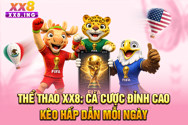 Thể Thao XX8: Cá Cược Đỉnh Cao, Kèo Hấp Dẫn Mỗi Ngày