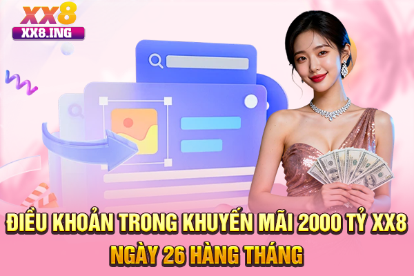Điều khoản trong khuyến mãi 2000 tỷ XX8 ngày 26 hàng tháng