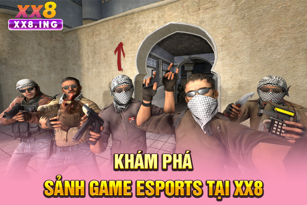 Khám phá sảnh game esports tại XX8