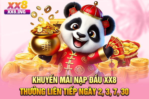 Khuyến Mãi Nạp Đầu XX8 Thưởng Liên Tiếp Ngày 2, 3, 7, 30
