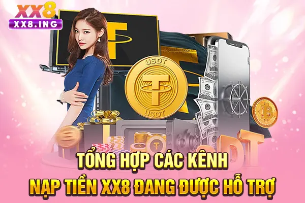 Tổng hợp các kênh nạp tiền XX8 đang được hỗ trợ